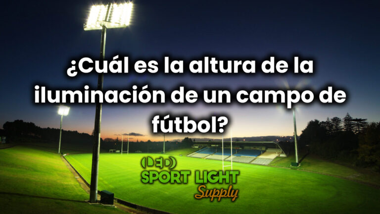 ¿Cuál es la altura de la iluminación de un campo de fútbol?