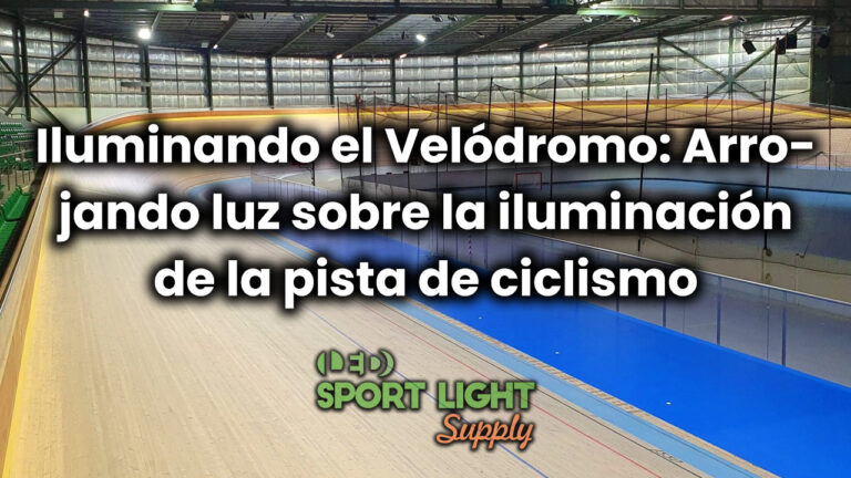 Iluminando el Velódromo: Arrojando luz sobre la iluminación de la pista de ciclismo
